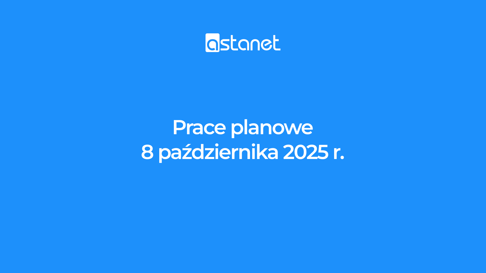 Prace planowe 8.10.2025r. - ASTA-NET