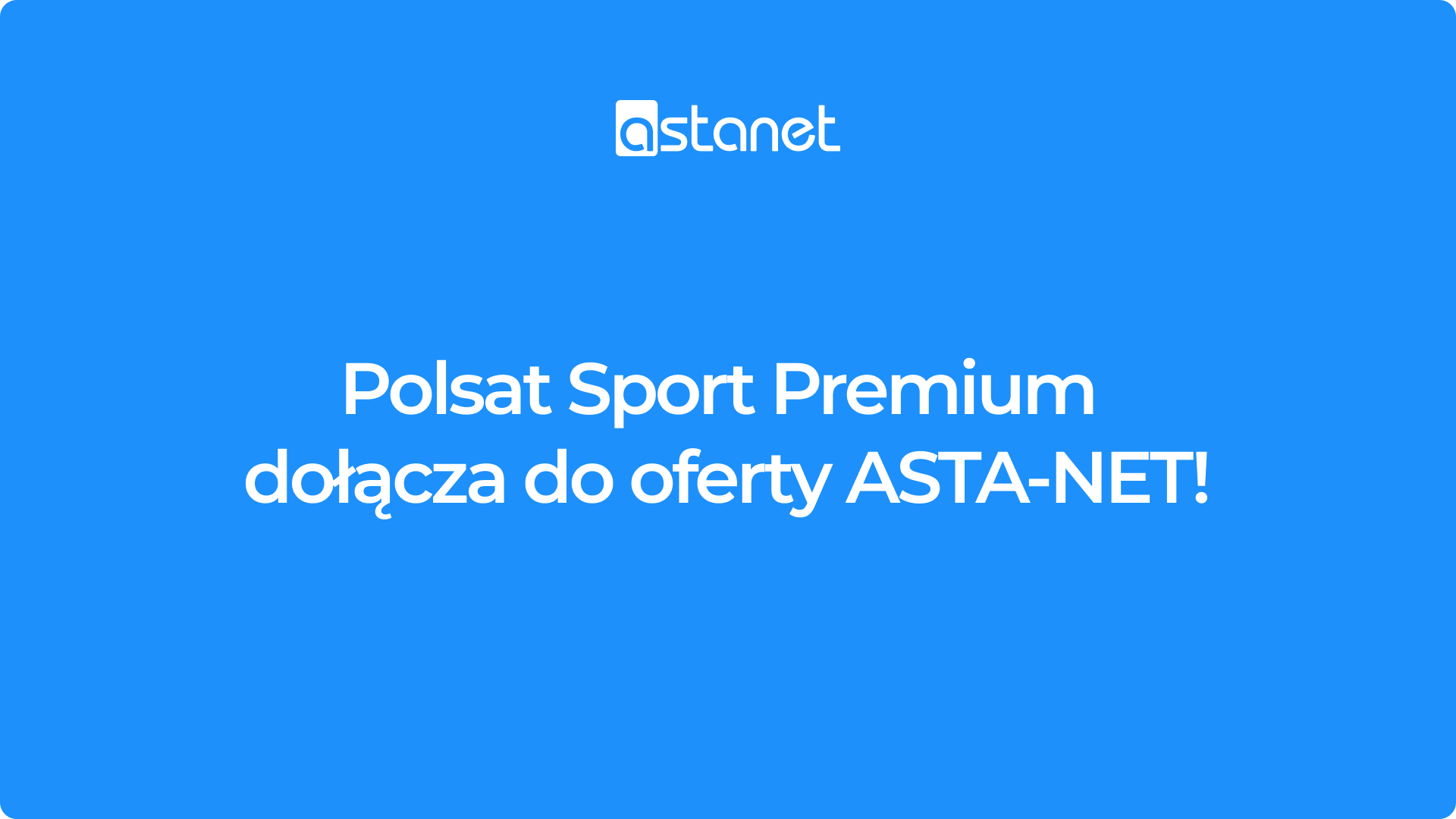 Sportowe emocje na najwyższym poziomie – teraz w prezencie dla wszystkich abonentów - ASTA-NET