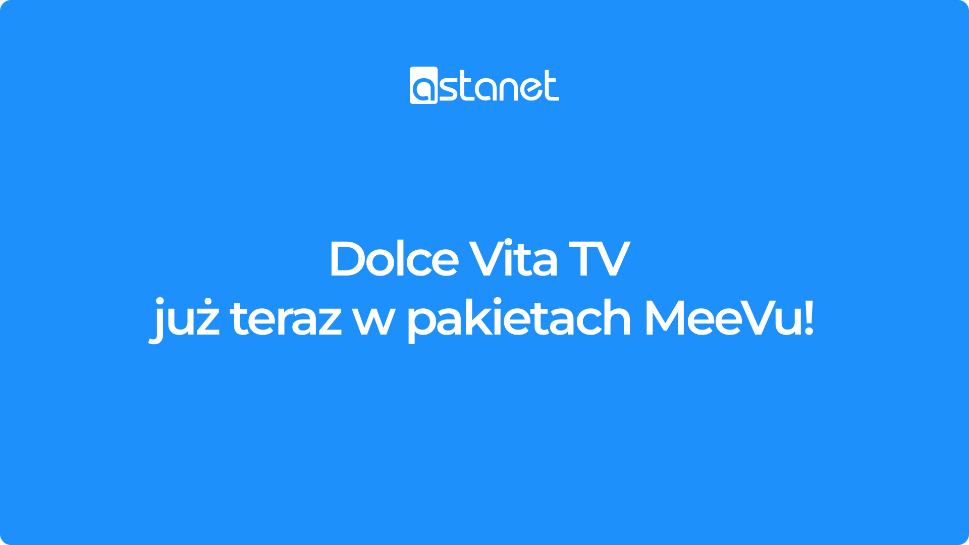 Nowy kanał Dolce Vita TV w MeeVu oraz nowa jakość Baby TV - ASTA-NET