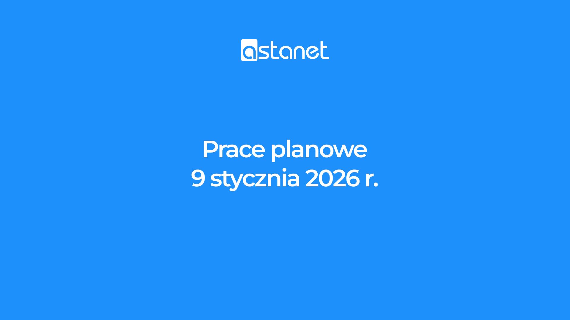 Prace planowe 9 stycznia 2026 r. - ASTA-NET