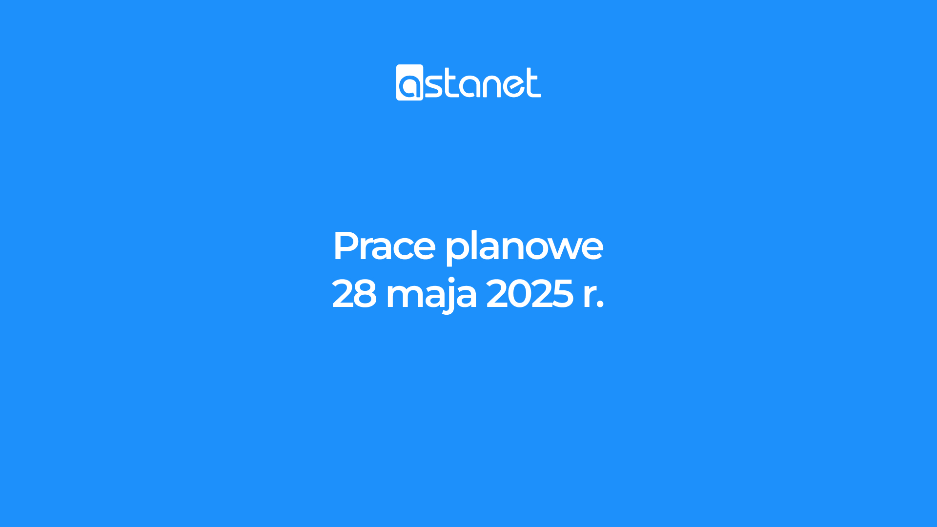 Prace planowe 28.05.2025 r. - ASTA-NET