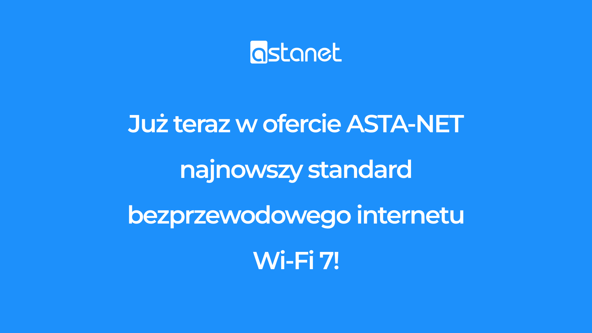 ASTA-NET wprowadza Wi-Fi 7 – nowy standard internetu - ASTA-NET
