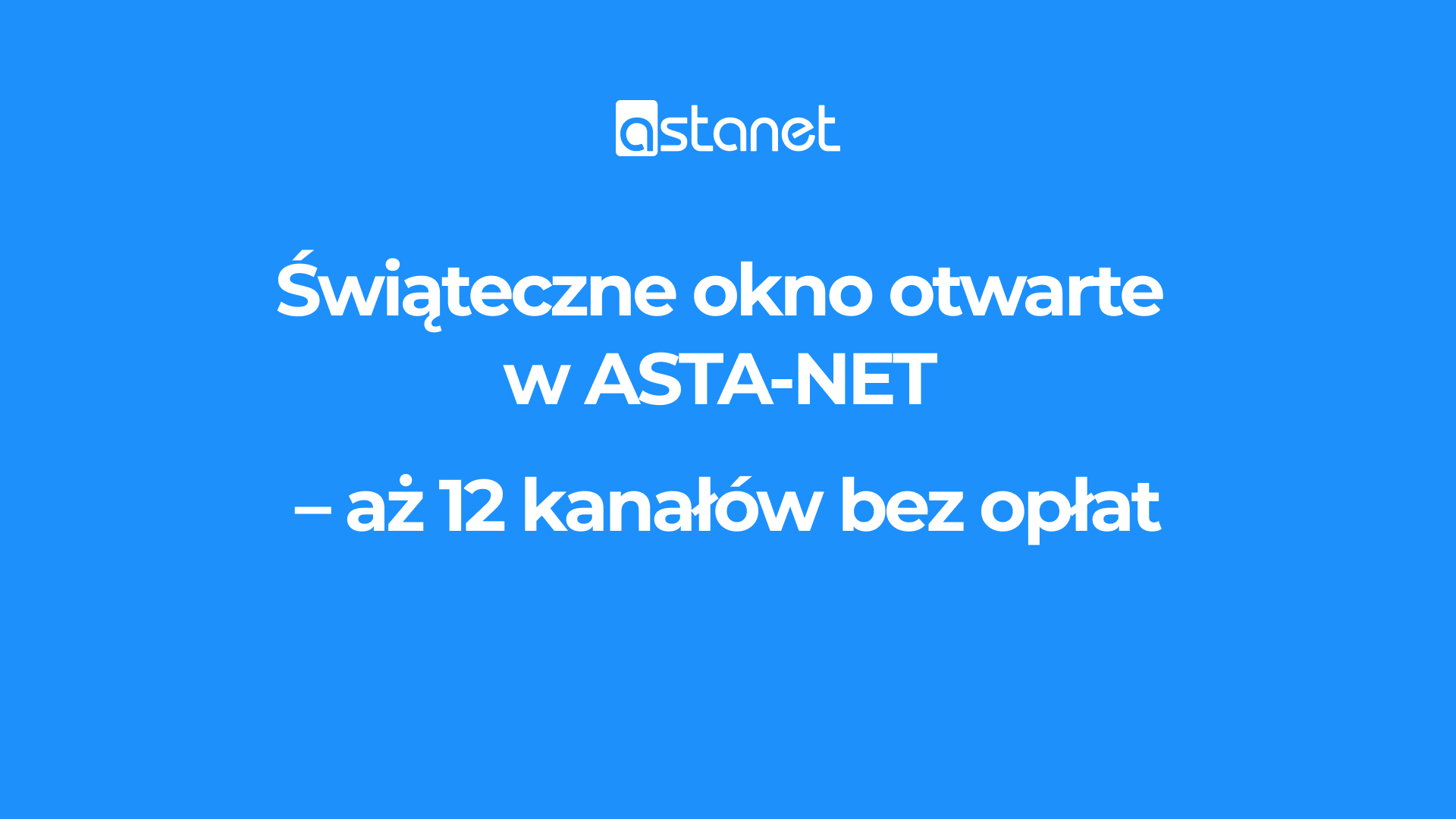 Świąteczne okno otwarte w ASTA-NET – 12 kanałów bez opłat - ASTA-NET
