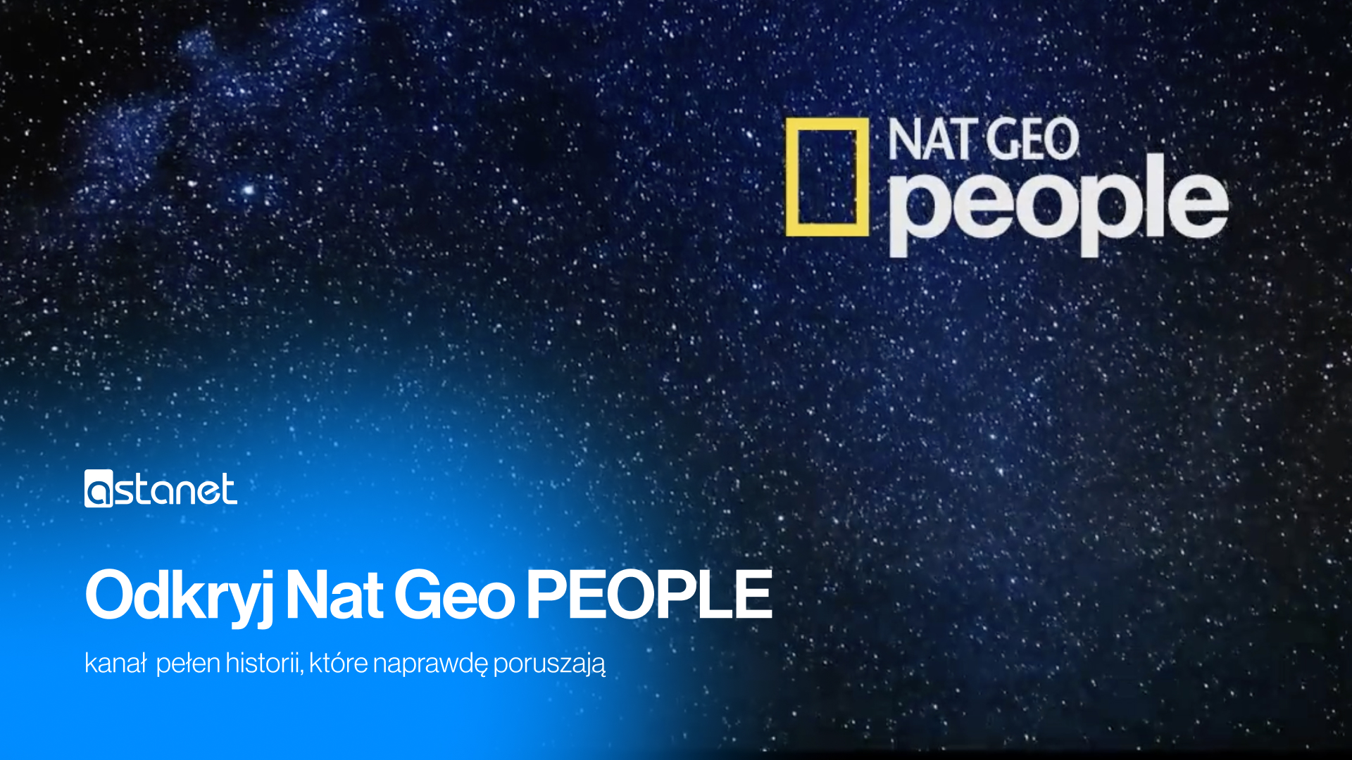 Odkryj Nat Geo People – kanał pełen historii, które naprawdę poruszają - ASTA-NET