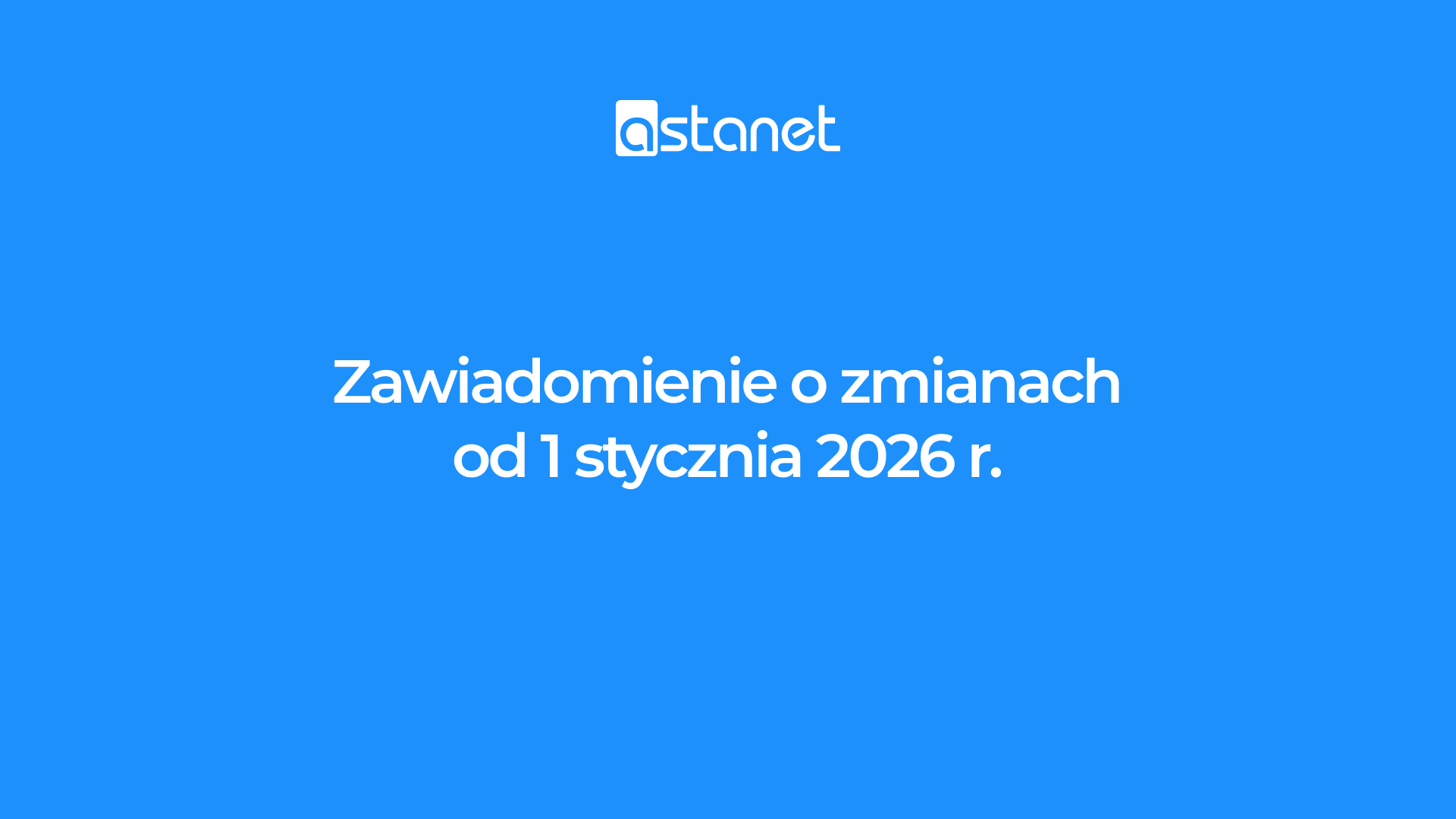 Zawiadomienie o zmianach od 1 stycznia 2026 r. w treści Polityki Uczciwego Korzystania z Roamingu w Unii Europejskiej, Norwegii, Islandii i Liechtensteinie - ASTA-NET