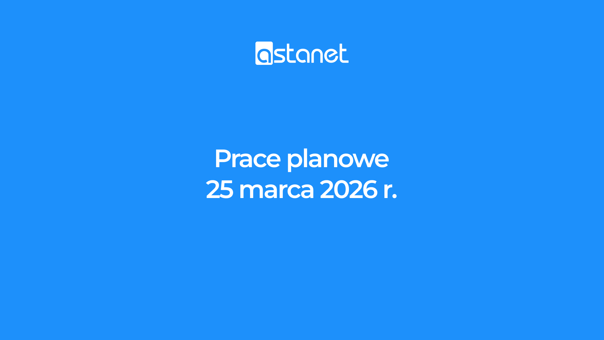 Prace planowe 25.03.2026 r. - ASTA-NET