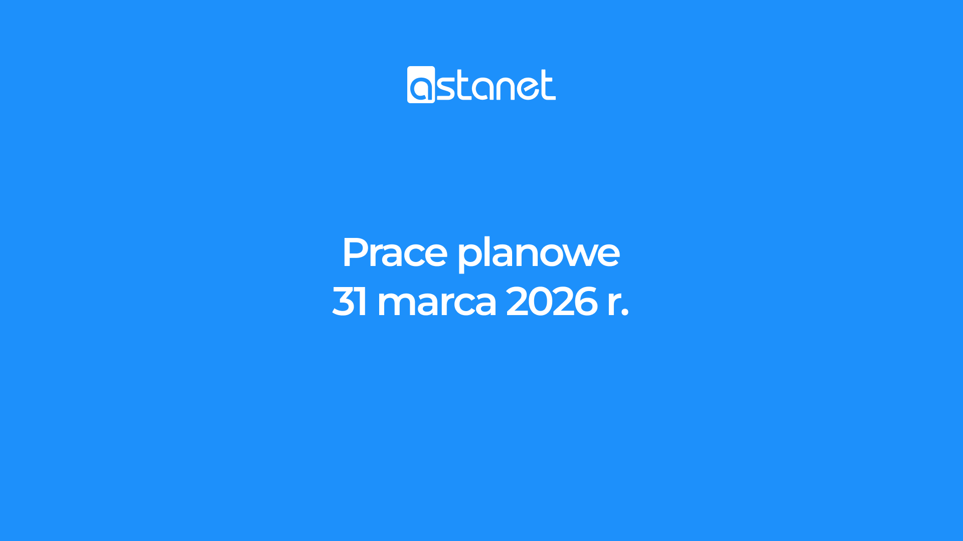 Prace planowe 31 marca 2026 r. - ASTA-NET