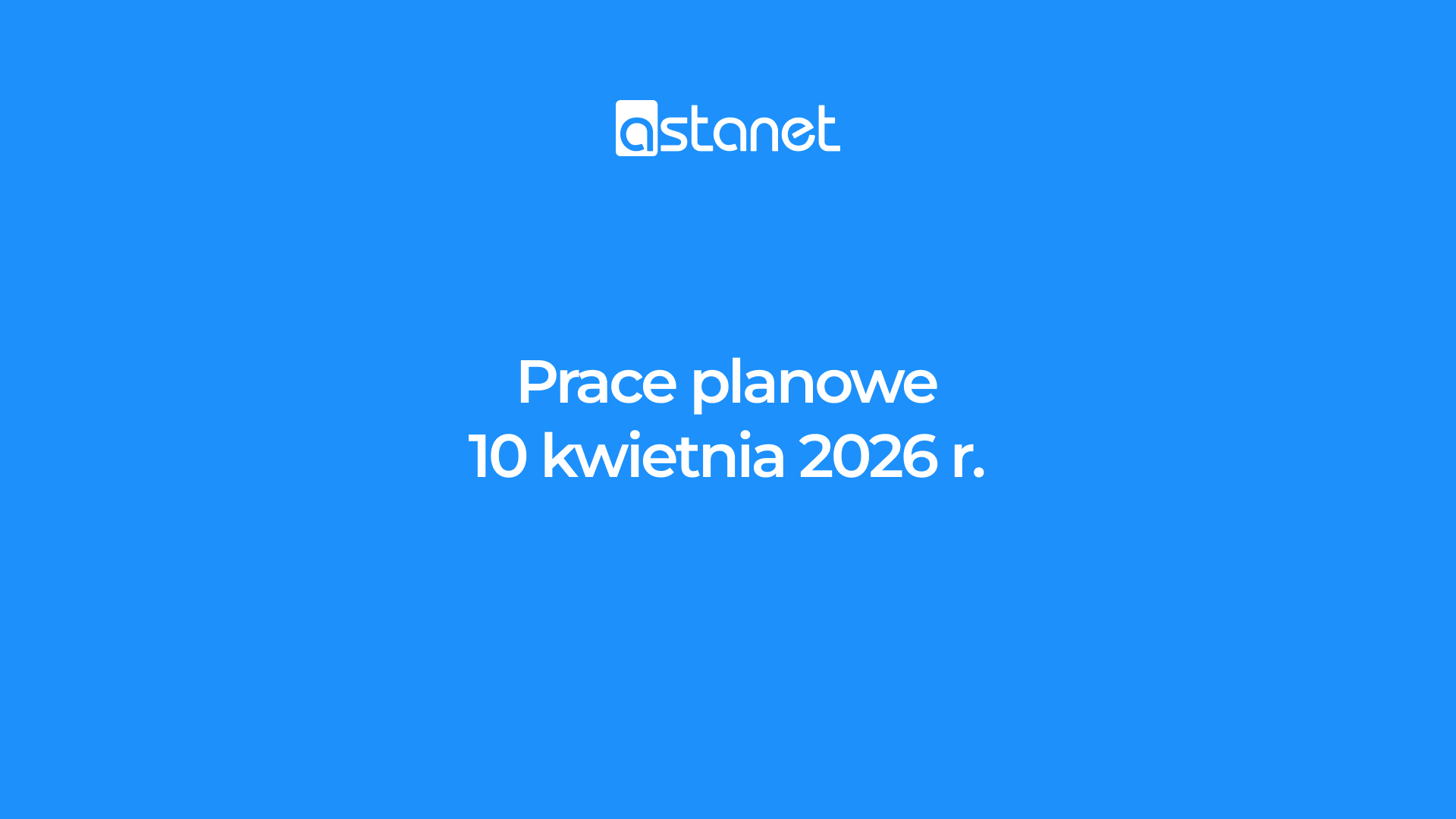 Prace planowe 10 kwietnia 2026 r. - ASTA-NET