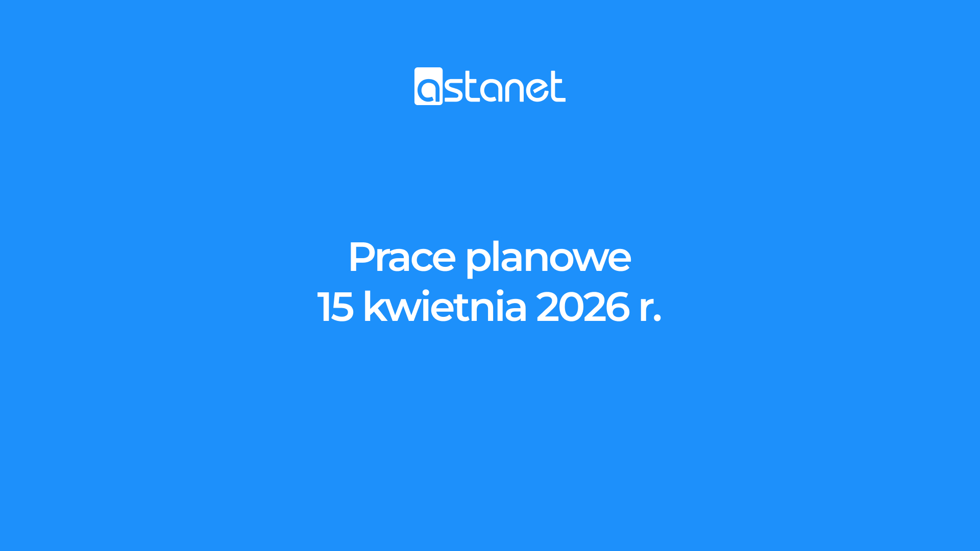 Prace planowe 15 kwietnia 2026 r. - ASTA-NET
