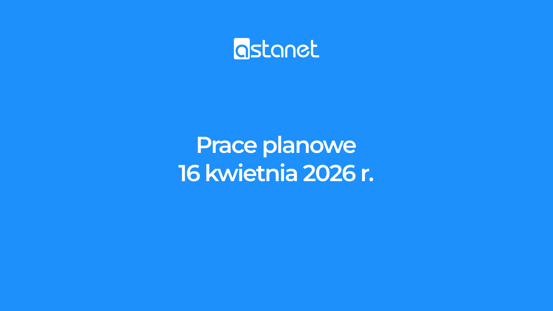 Prace planowe 16 kwietnia 2026 r. - ASTA-NET