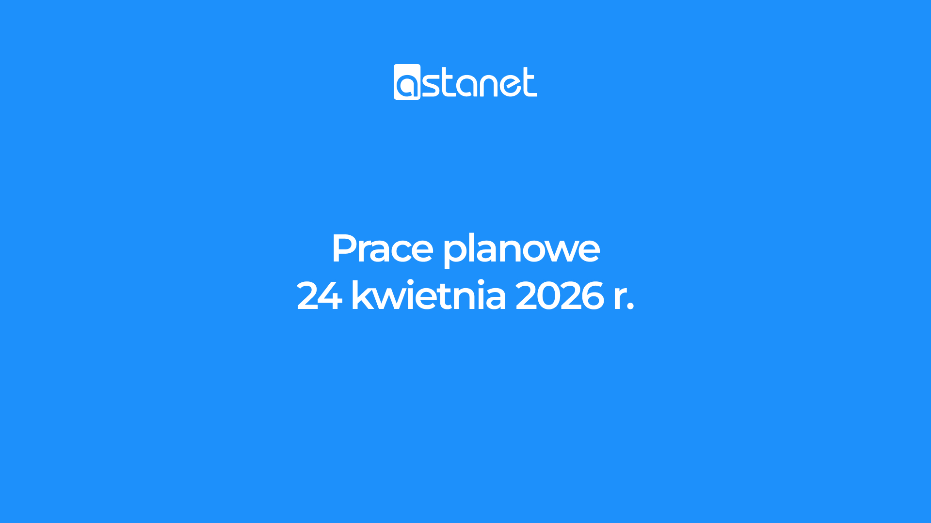 Prace planowe 24 kwietnia 2026 r. - ASTA-NET