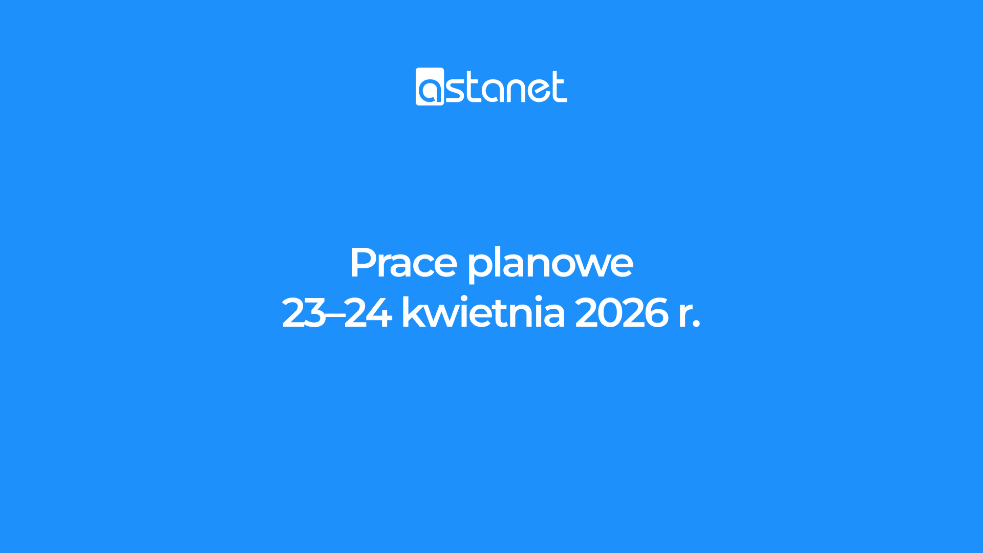 Prace planowe 23-24 kwietnia 2026 r. - ASTA-NET