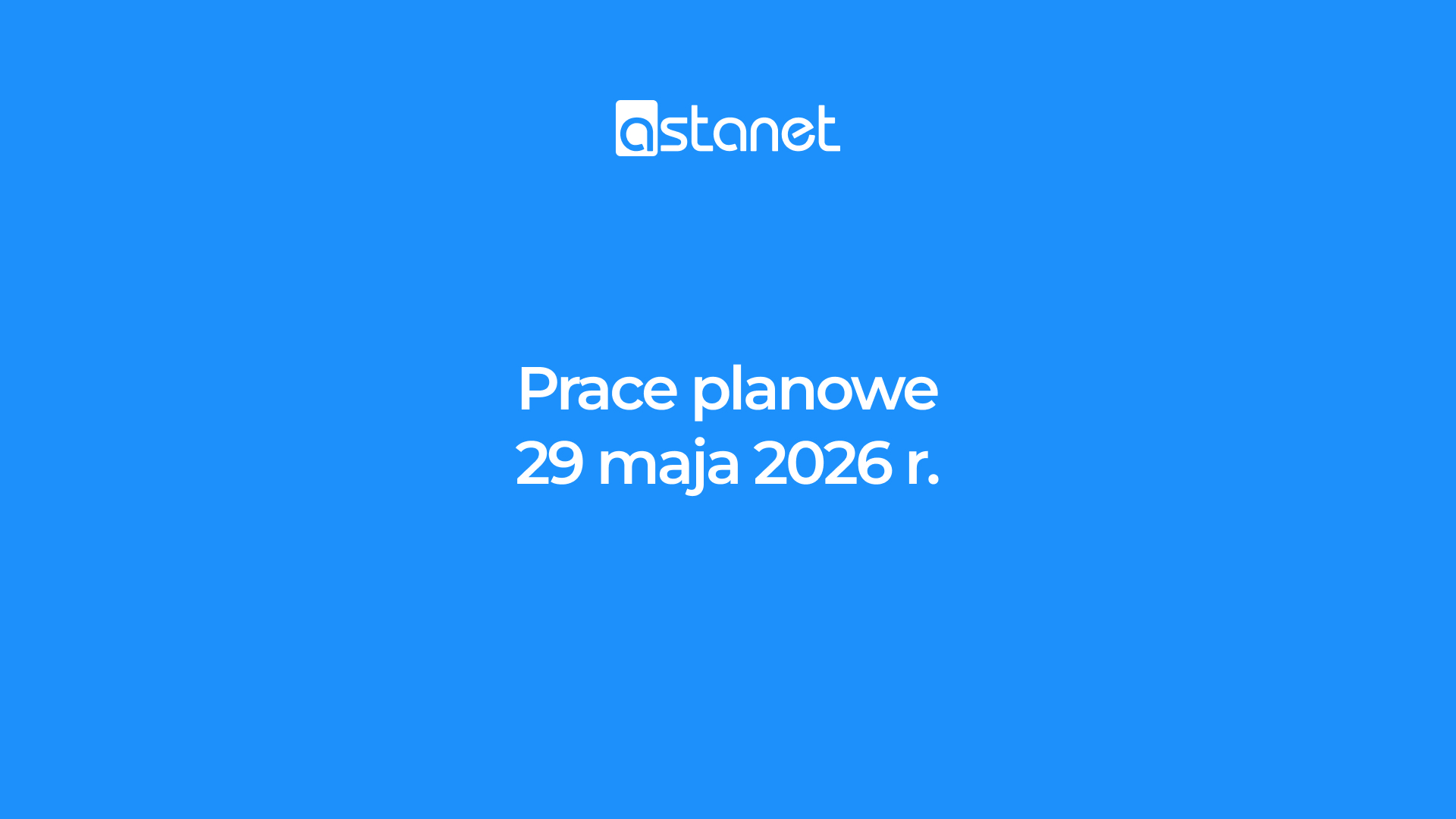 Prace planowe 29 maja 2026 r. - ASTA-NET