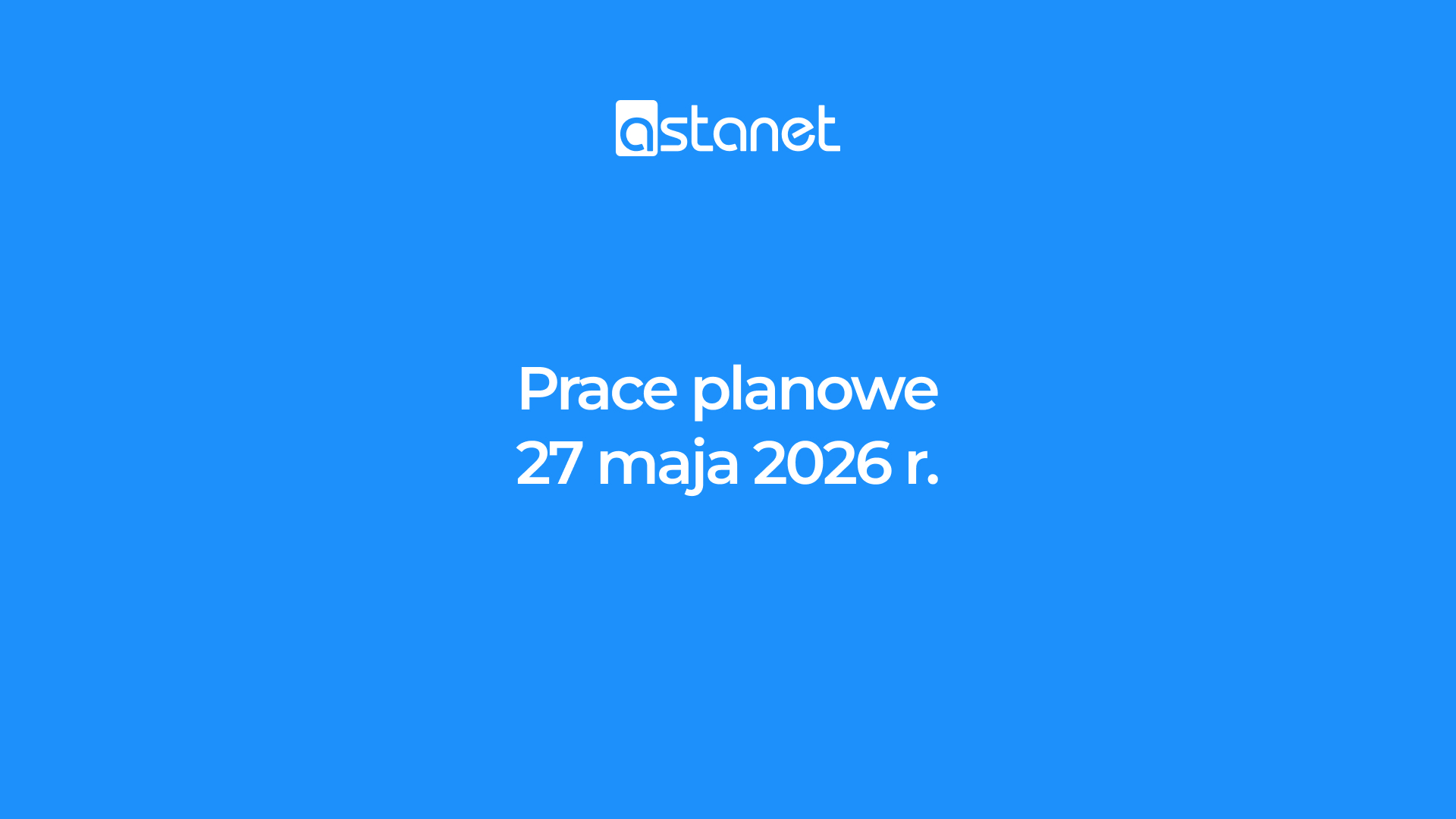 Prace planowe 27 maja 2026 r. - ASTA-NET