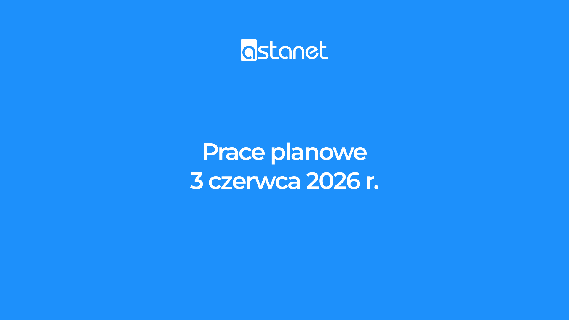 Prace planowe 3 czerwca 2026 r. - ASTA-NET