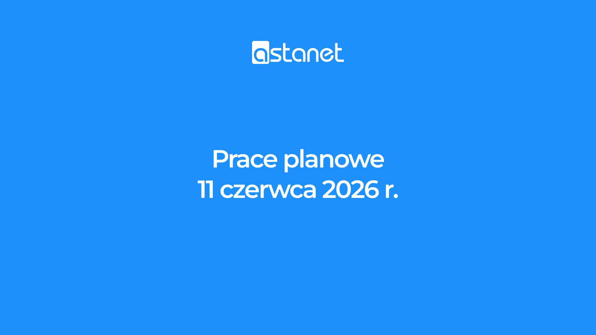 Prace planowe 11 czerwca 2026 r. - ASTA-NET