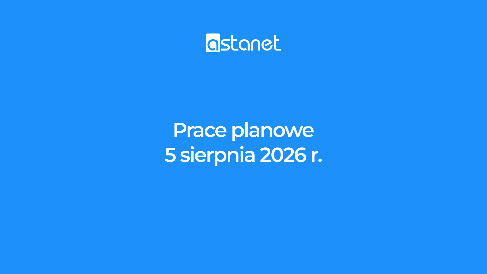 Prace planowe 5 sierpnia 2026 r. - ASTA-NET