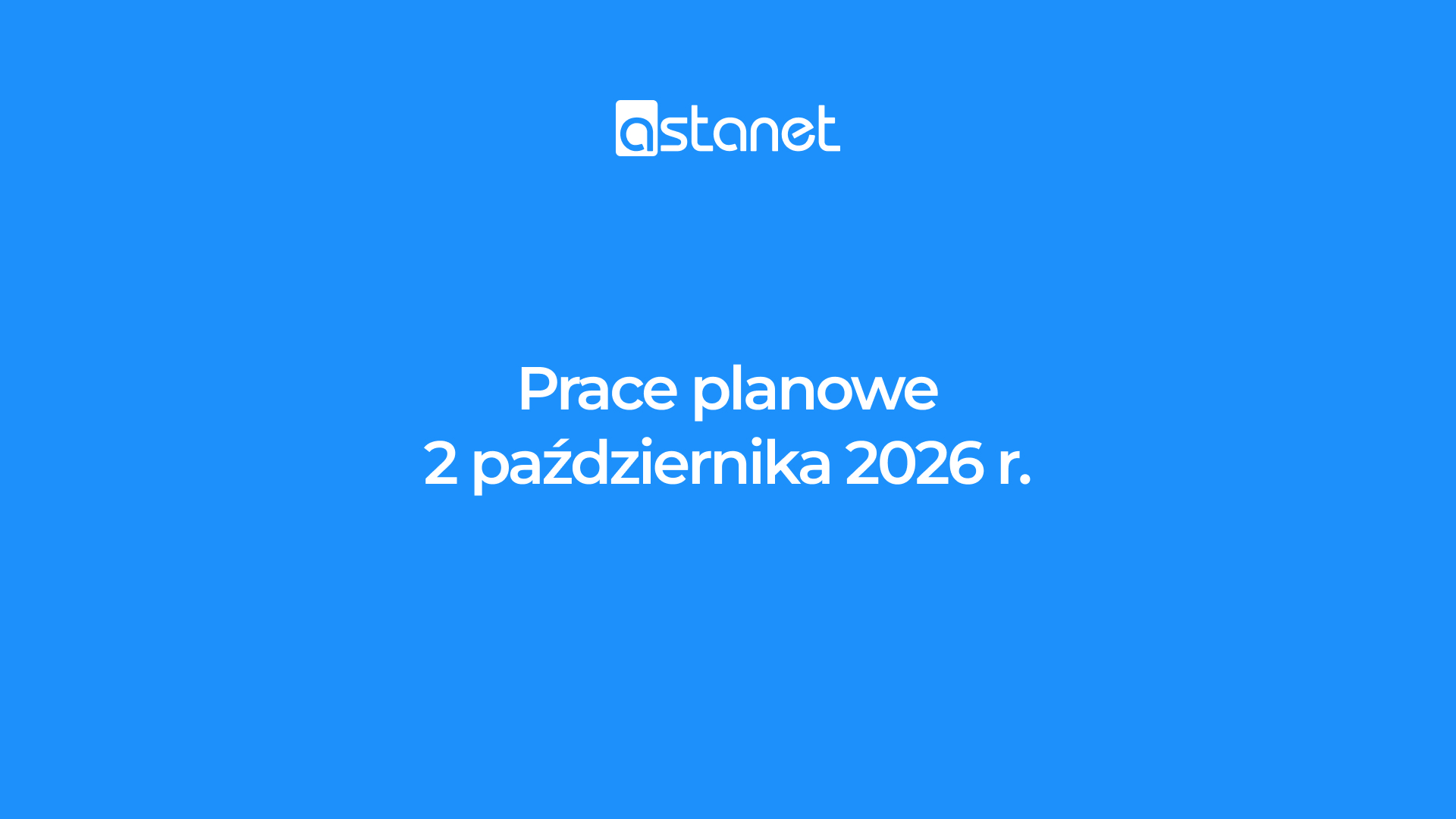 Prace planowe 2 października 2026 r. - ASTA-NET