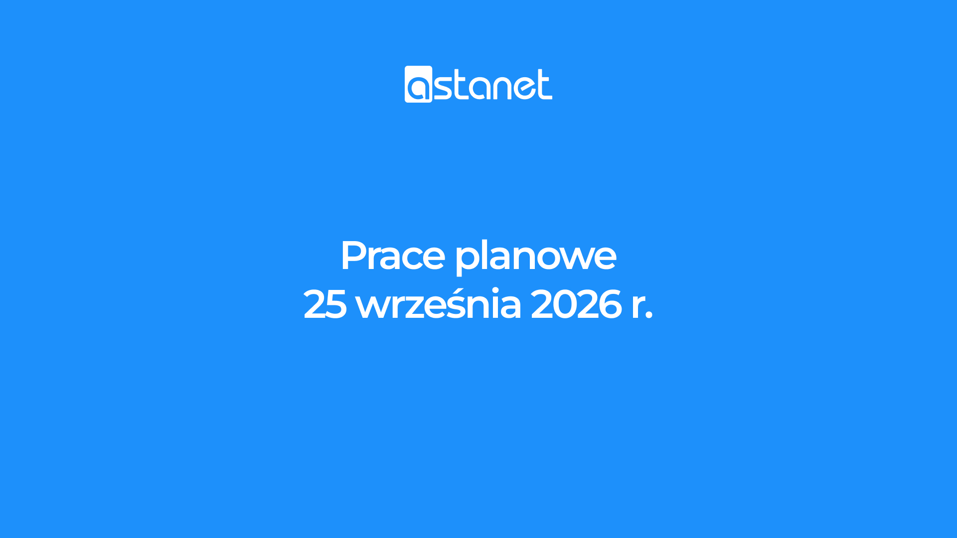 Prace planowe 25 września 2026 r. - ASTA-NET