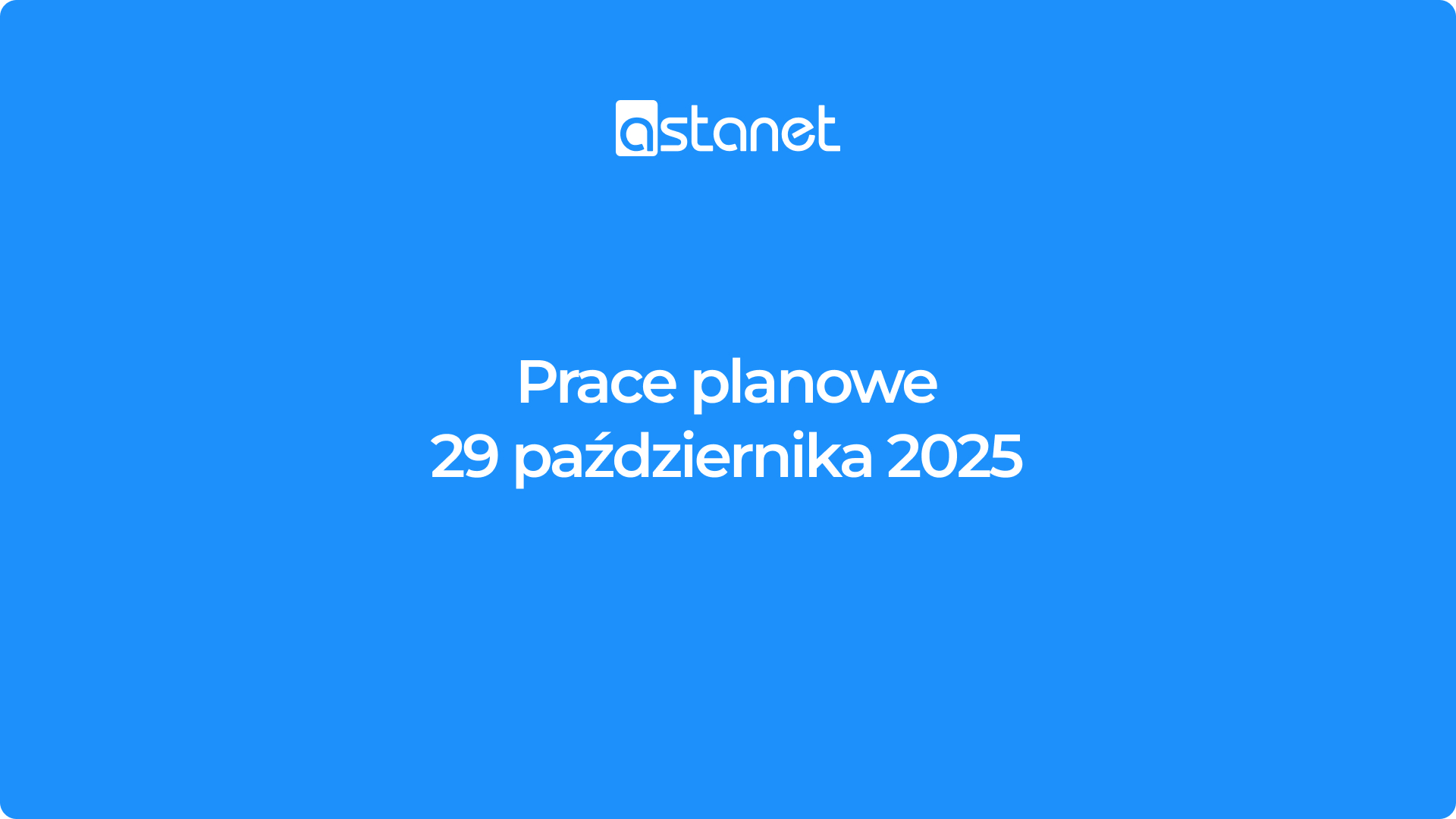 Prace planowe 29.10.2025r. - ASTA-NET