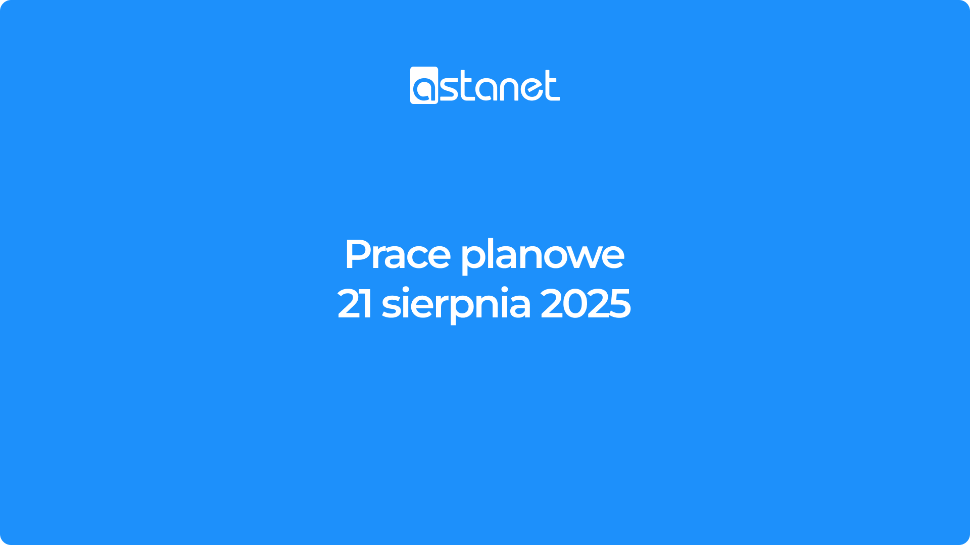 Prace planowe 21.08.2025r. - ASTA-NET