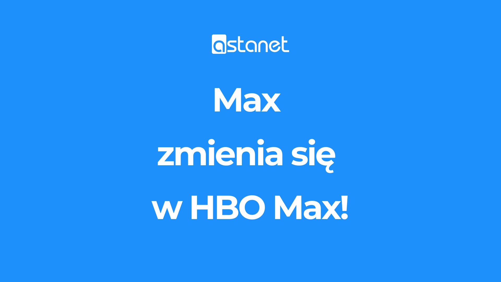 Max znów staje się HBO Max - ASTA-NET