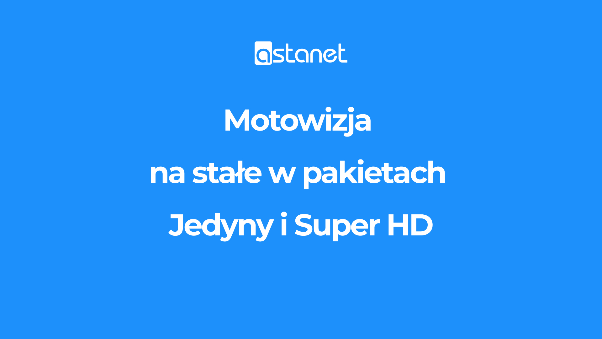 Motowizja na stałe w pakietach Jedyny i Super HD - ASTA-NET