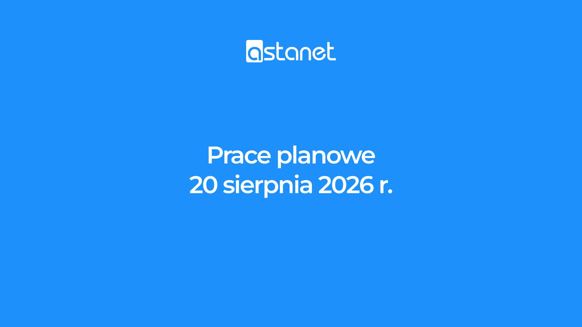 Prace planowe 20 sierpnia 2026 r. - ASTA-NET