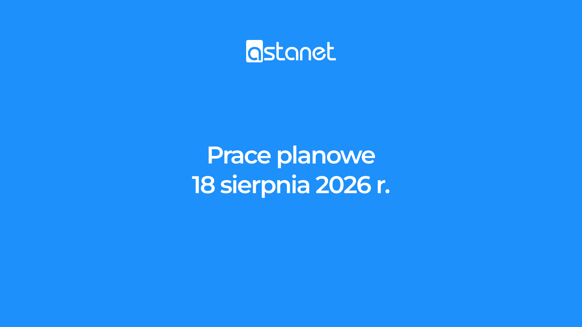 Prace planowe 18 sierpnia 2026 r. - ASTA-NET