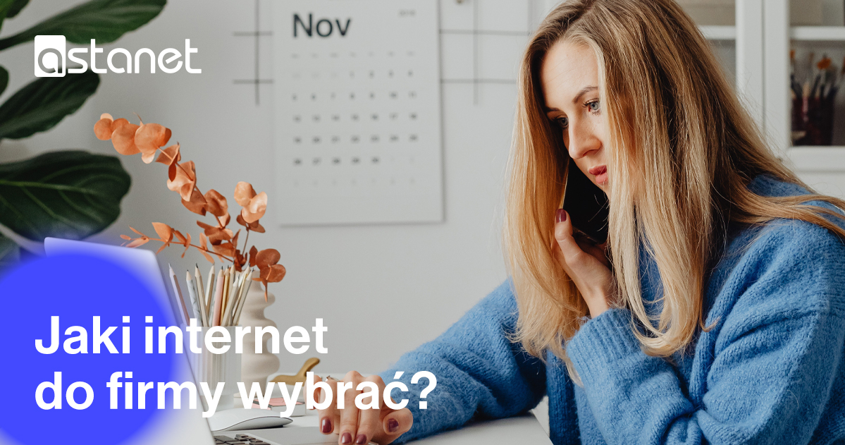 Jaki internet do firmy wybrać? - ASTA-NET