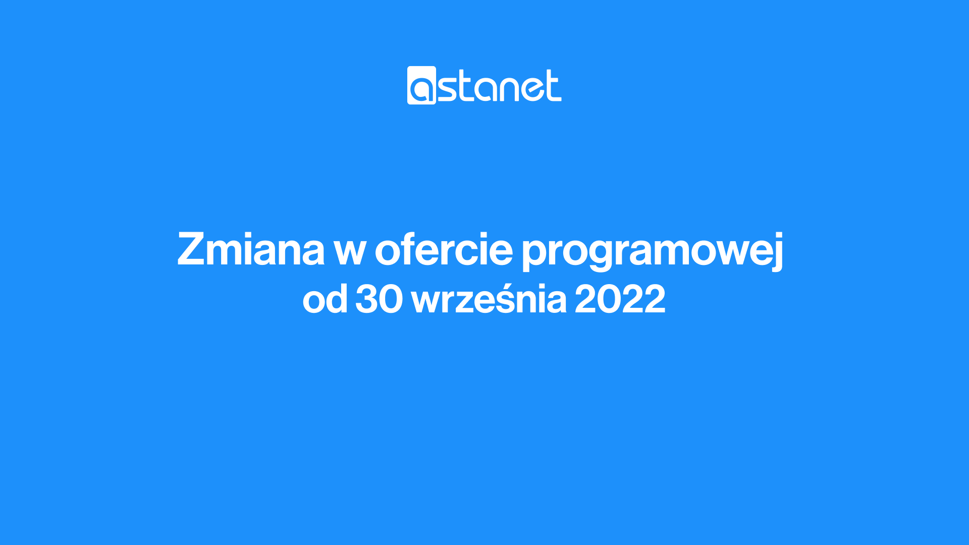 Zmiana w ofercie programowej ASTA-NET od 30 września - ASTA-NET