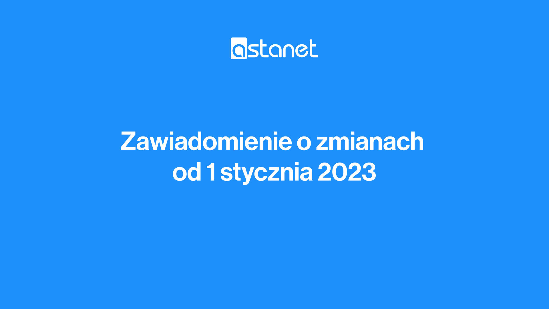 Zawiadomienie o zmianach w treści Umowy Abonenckiej, Regulaminu Świadczenia Usług Telekomunikacyjnych oraz Regulaminu Świadczenia Usług MeeVu GO - ASTA-NET