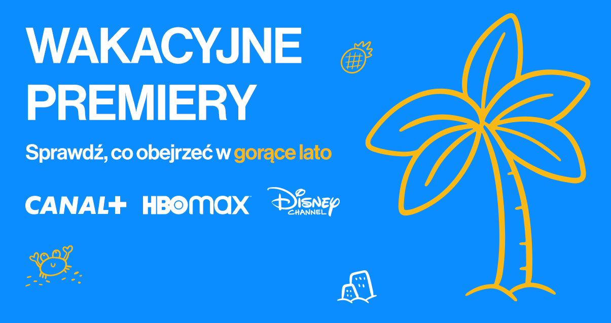 Co obejrzeć w lato? Sprawdź wakacyjne premiery!  - ASTA-NET
