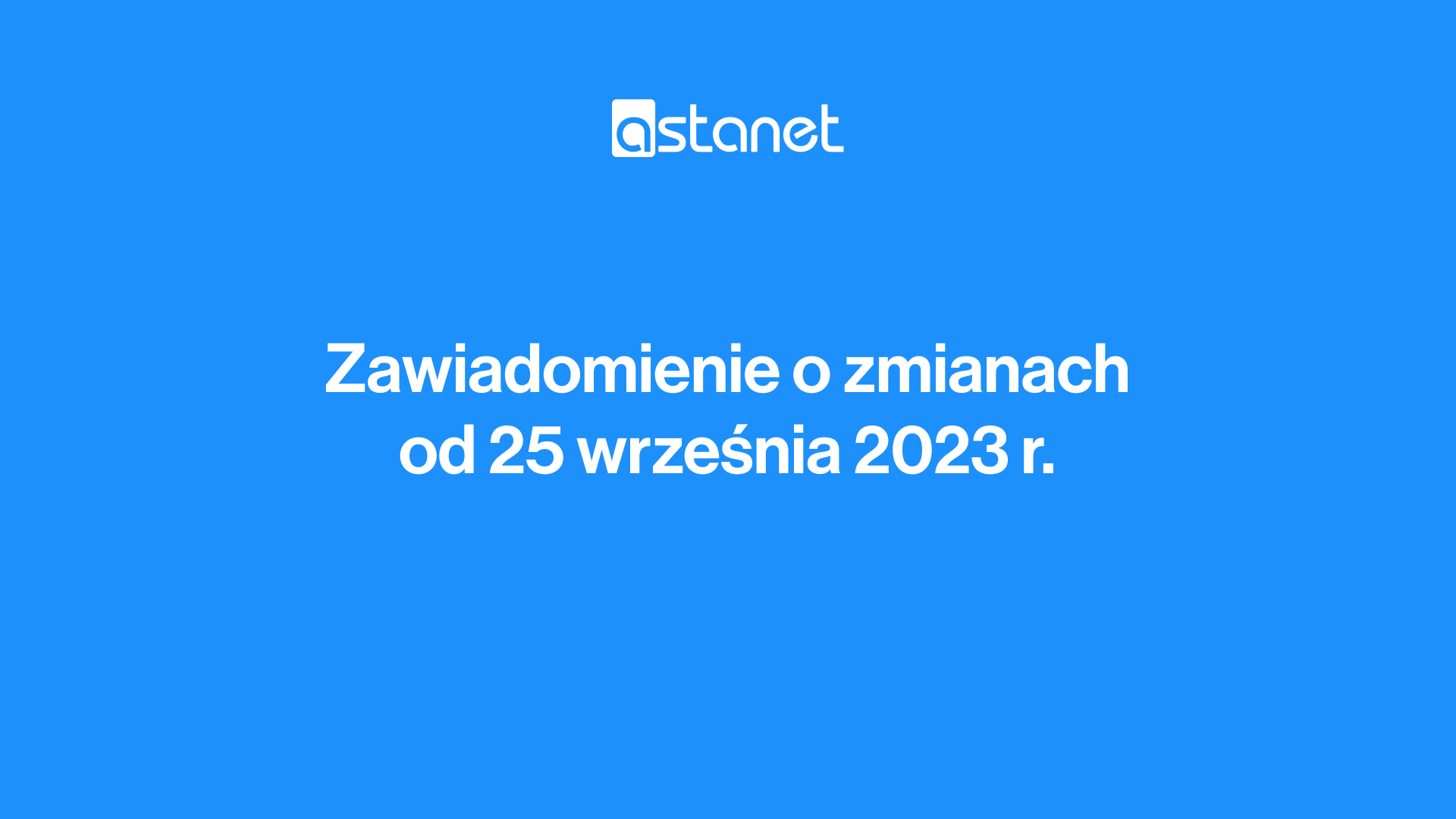 Zawiadomienie o zmianach od 25 września 2023 r. - ASTA-NET