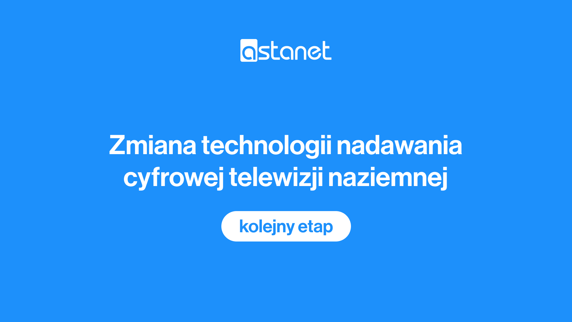 Zmiana technologii nadawania cyfrowej telewizji naziemnej - kolejny etap - ASTA-NET