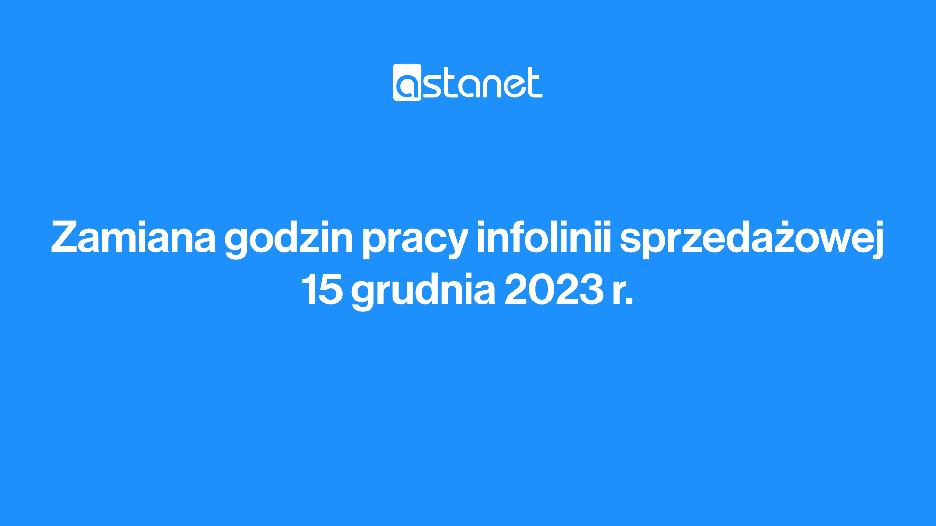 Zmiana godzin pracy infolinii sprzedażowej 15 grudnia 2023 r. - ASTA-NET