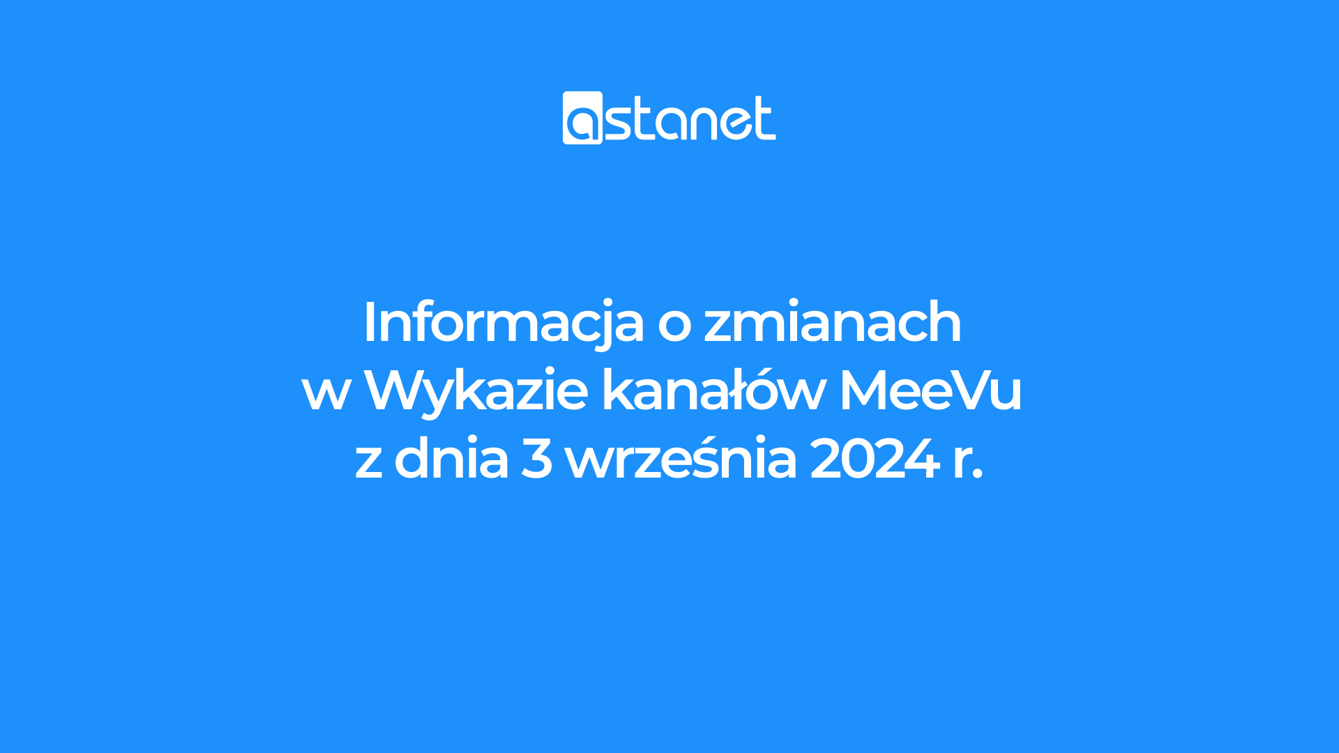 Zmiany w Wykazie kanałów MeeVu z dnia 3 września 2024 - ASTA-NET