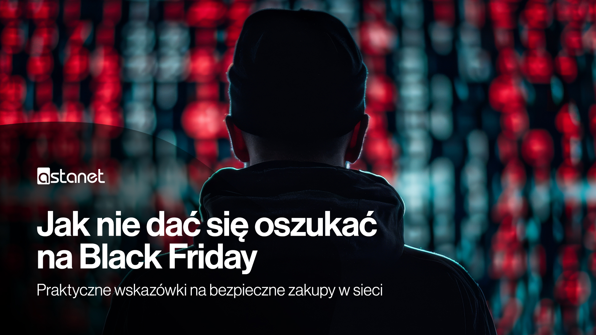 Jak nie dać się oszukać na Black Friday: Praktyczne wskazówki na bezpieczne zakupy w sieci - ASTA-NET