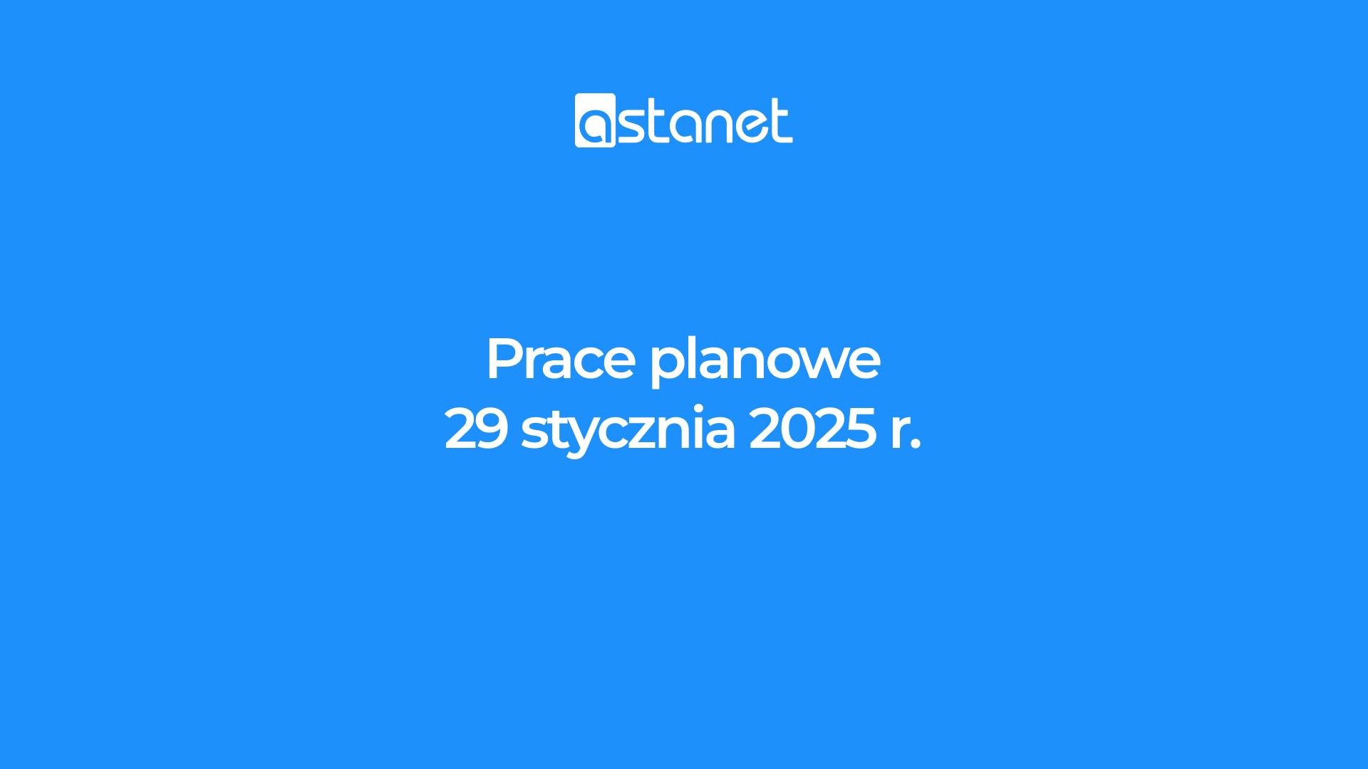 Prace planowe 29 stycznia 2025 - ASTA-NET