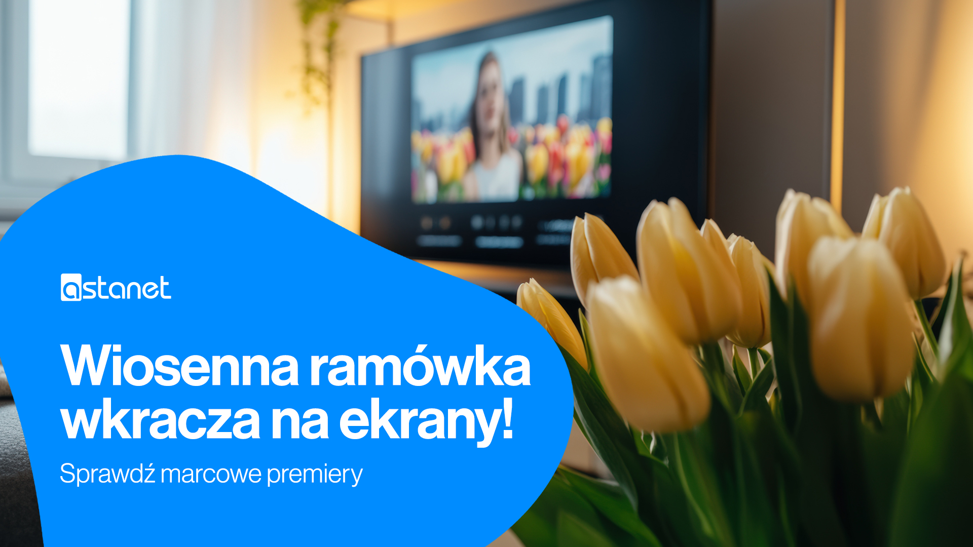 Wiosenna ramówka wkracza na ekrany! Sprawdź marcowe premiery. - ASTA-NET