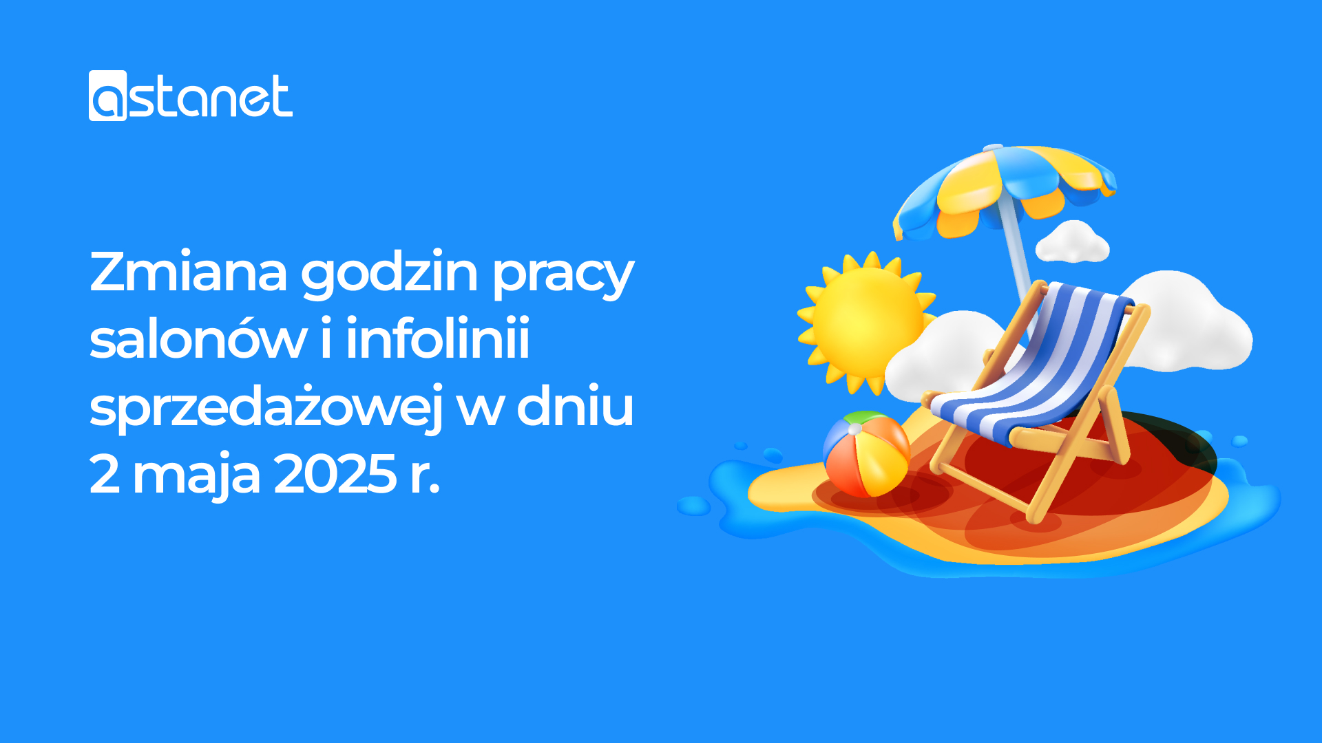 Informacja o braku dostępności Salonów i Infolinii Sprzedażowej w dniu 2 maja 2025r. - ASTA-NET