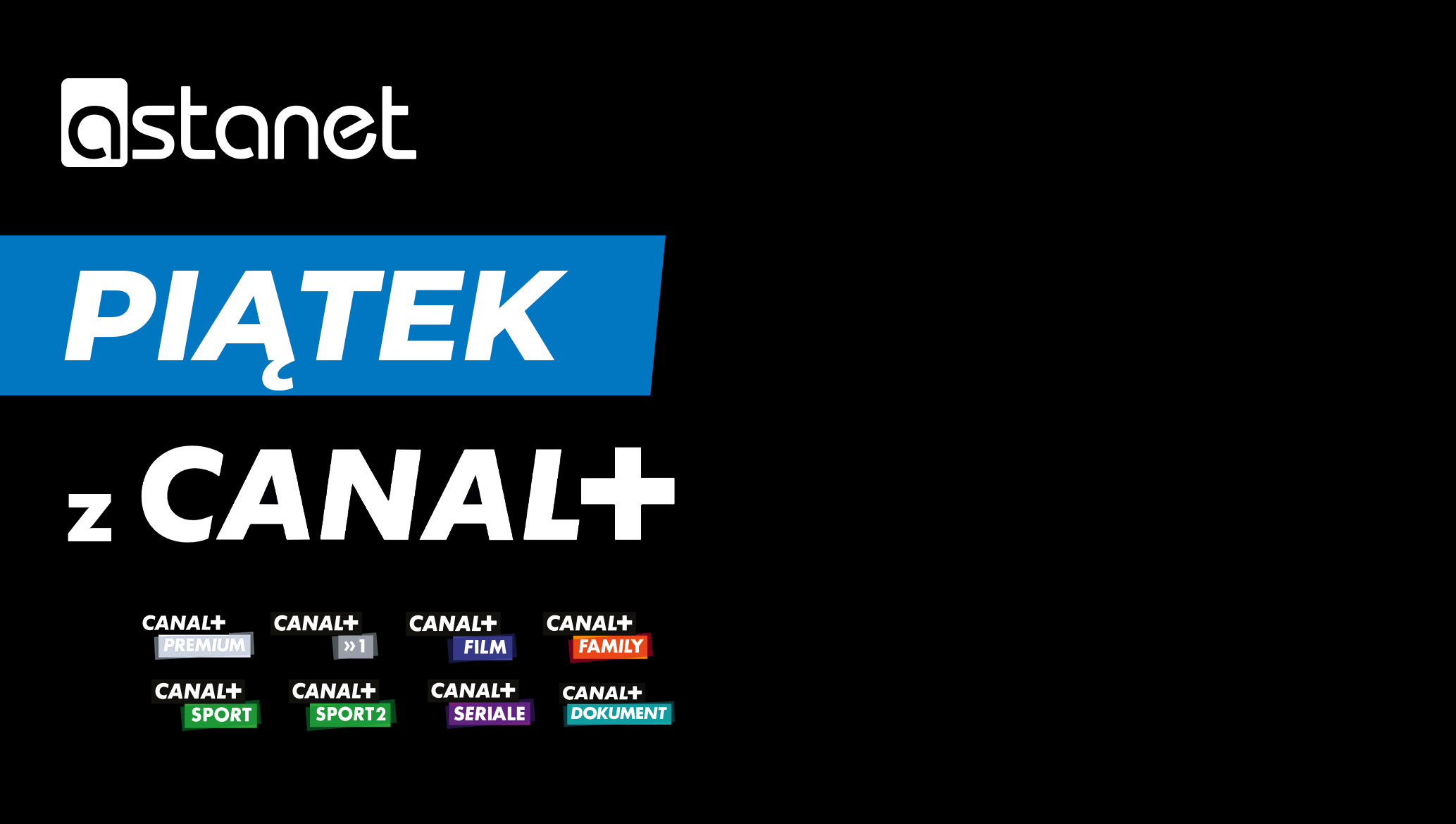 PIĄTEK z CANAL + w Salonach Sprzedaży - ASTA-NET