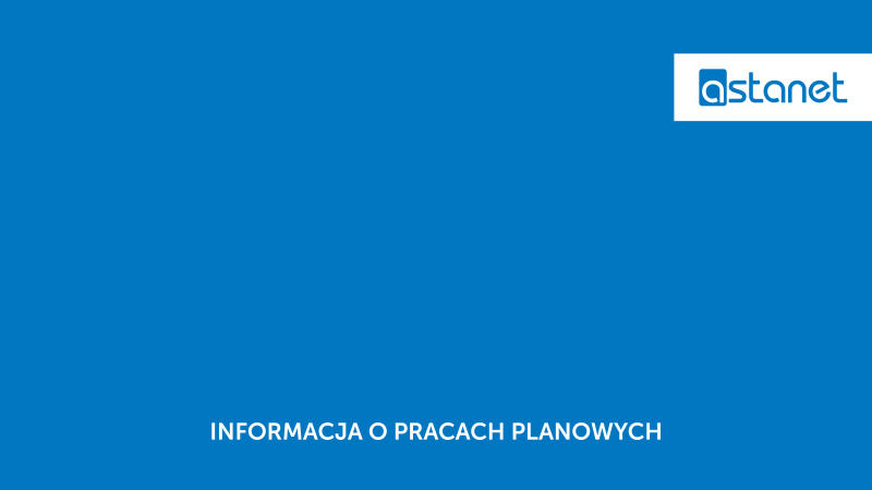 Informacja o pracach planowych 14.01.2021r. - ASTA-NET