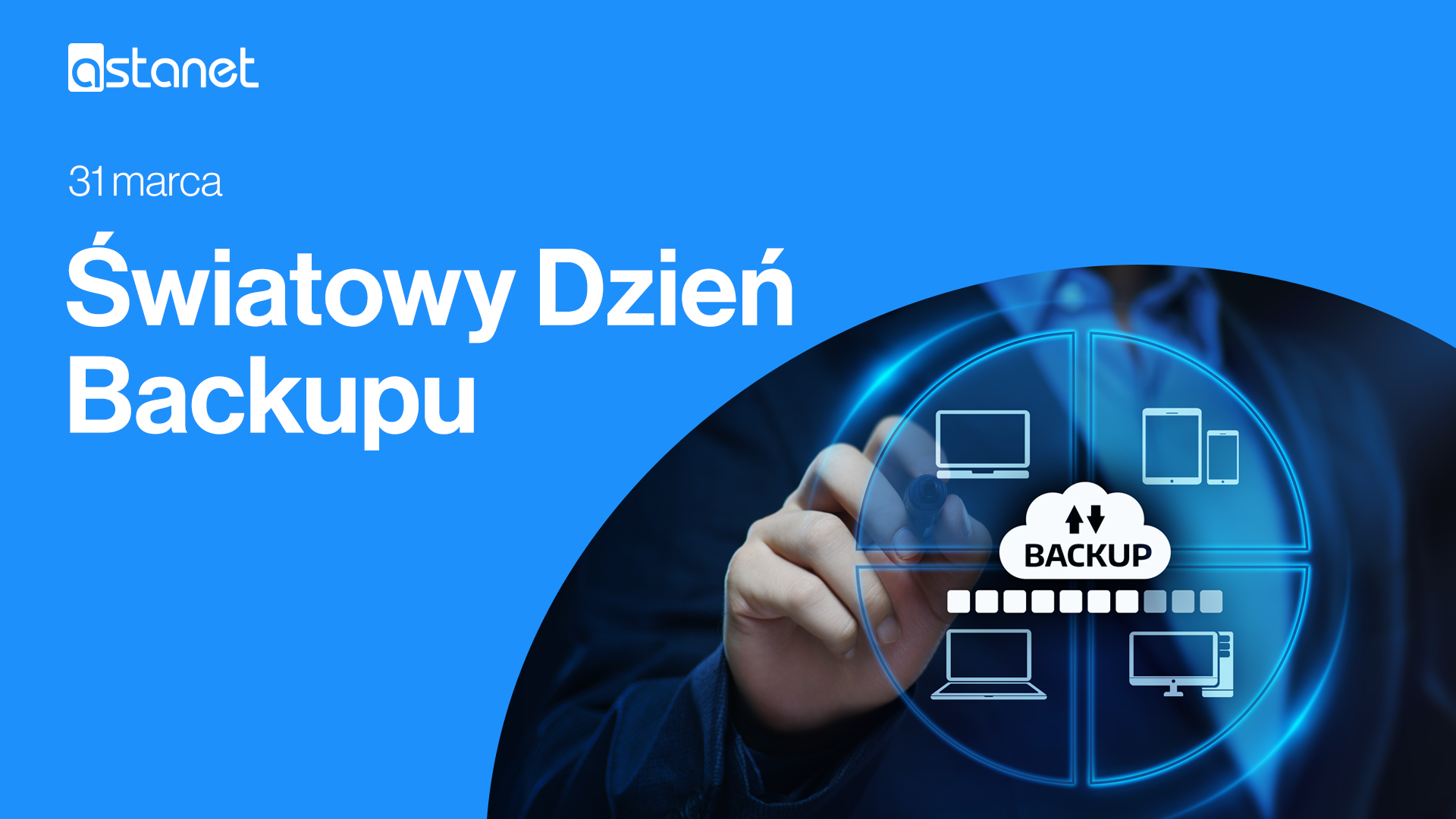 Światowy Dzień Backupu – zrób kopię zapasową swoich danych - ASTA-NET