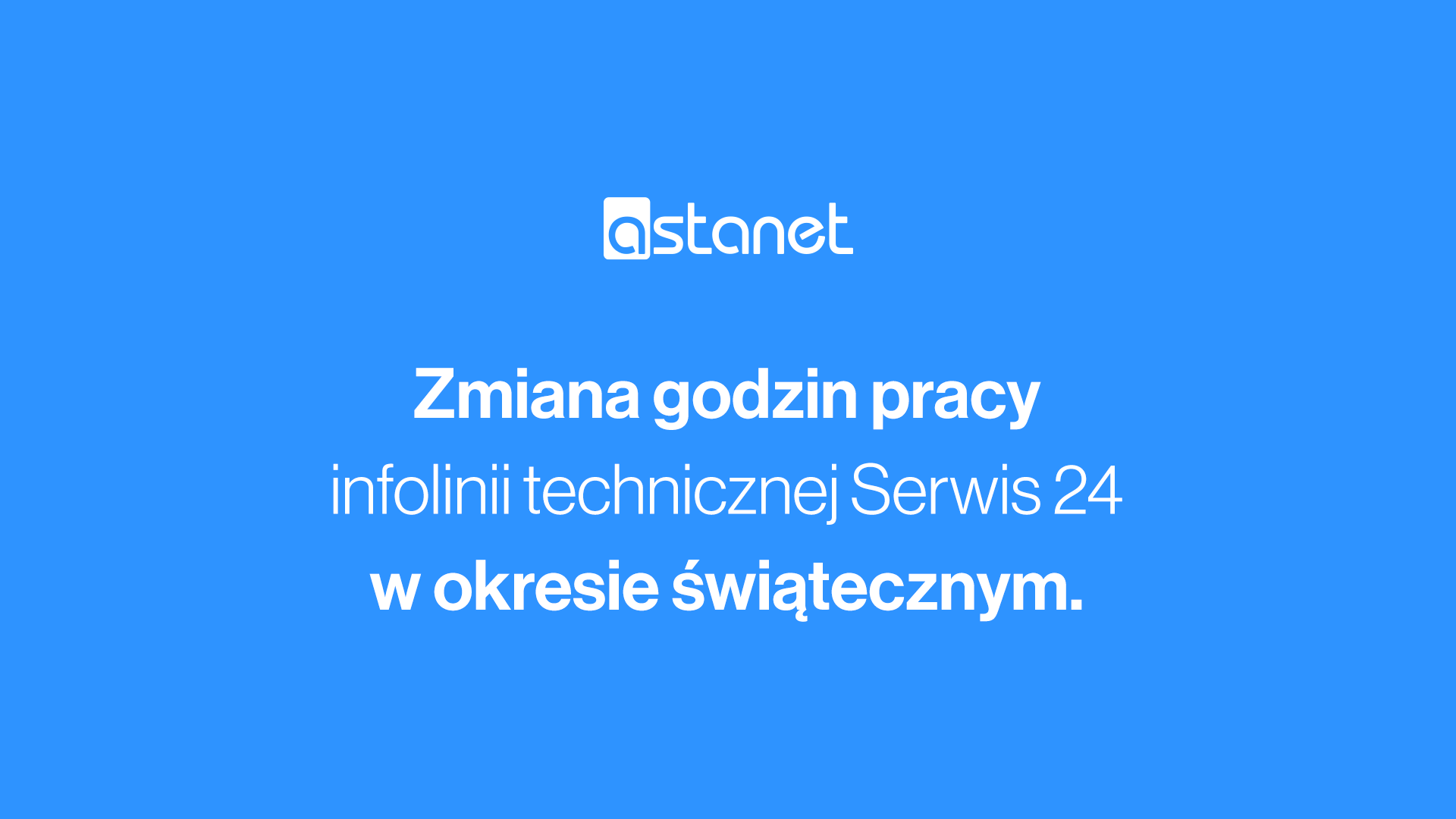 Zmiana godzin pracy w okresie świątecznym - Serwis 24 - ASTA-NET