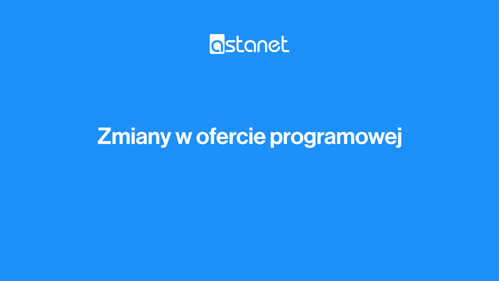 Zmiany w ofercie programowej ASTA-NET od 11 maja - ASTA-NET