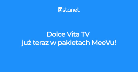 Nowy kanał Dolce Vita TV w MeeVu oraz nowa jakość Baby TV - ASTA-NET