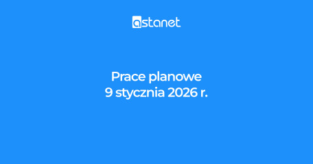 Prace planowe 9 stycznia 2026 r. - ASTA-NET