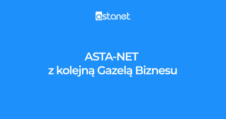 ASTA-NET po raz dziesiąty z rzędu w rankingu Gazele Biznesu - ASTA-NET