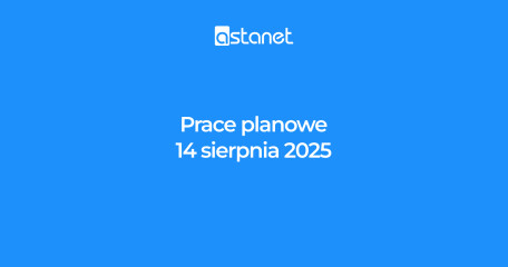 Prace planowe 30.07.2025r. - ASTA-NET